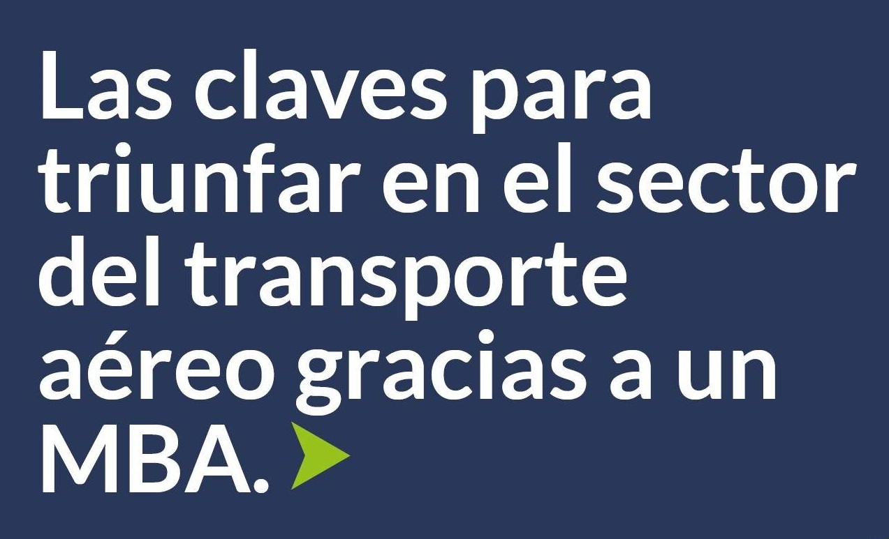 Las 4 claves para triunfar en el sector del transporte aéreo gracias a un MBA