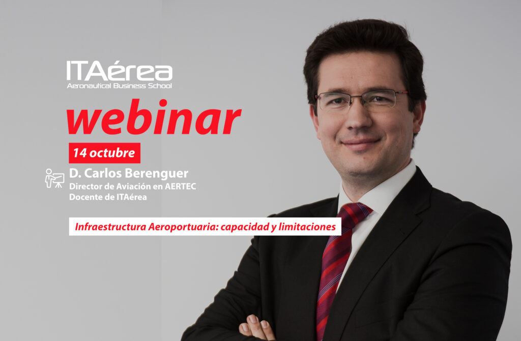 WEBINAR 14 octubre Carlos Berenguer 1 1024x671 - Sesión en directo sobre la infraestructura aeroportuaria: capacidad y limitaciones