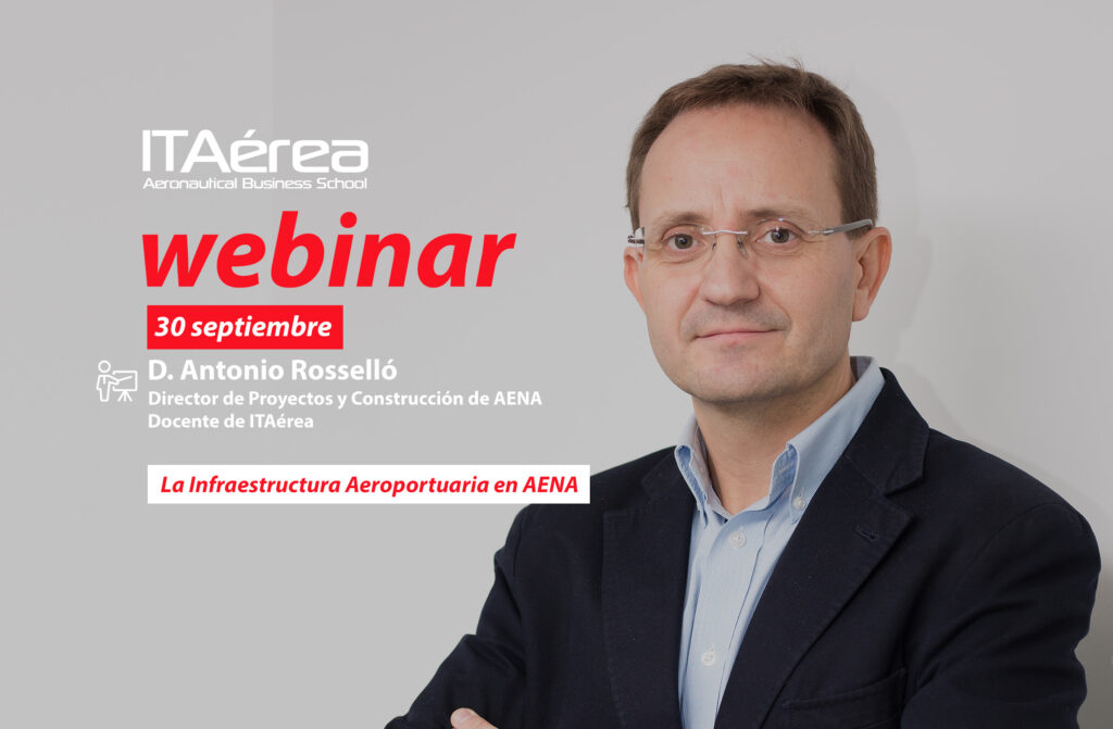 WEBINAR 30 septiembre Antonio Rosselló 1024x671 - Sesión en directo sobre la infraestructura aeroportuaria en AENA