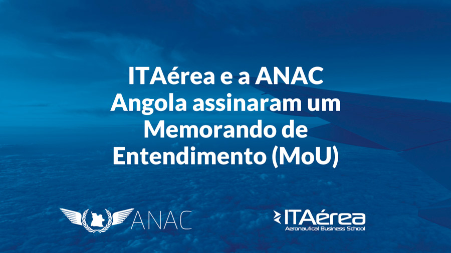 ITAérea e a ANAC Angola (Autoridade Nacional da Aviação Civil) assinaram um Memorando de Entendimento (MoU)