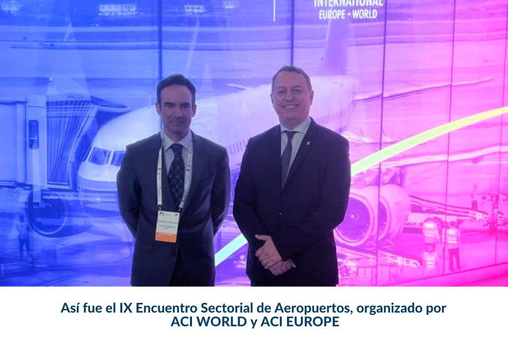 Así fue el IX Encuentro Sectorial de Aeropuertos, organizado por ACI WORLD y ACI EUROPE