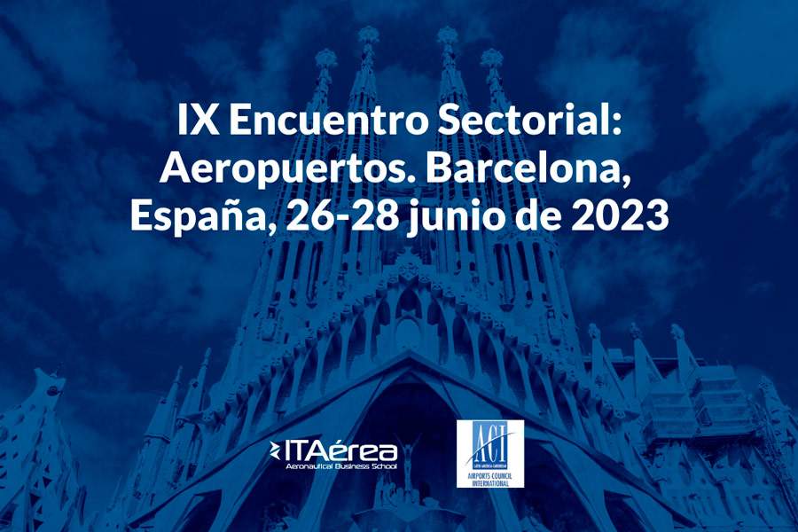 IX Encuentro Sectorial: Aeropuertos. Barcelona, España, 26-28 junio de 2023