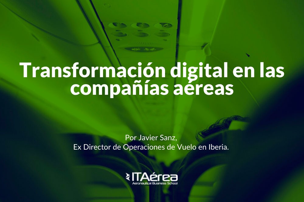 transformacion digital companias aereas - Transformación digital compañías aéreas: la gestión más eficiente de los recursos disponibles ofrece una oportunidad para el despegue hacia un vuelo más seguro, sostenible y a menor coste