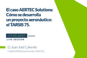 Webinar sobre el caso de AERTEC solutions con D. Juan José Calvente